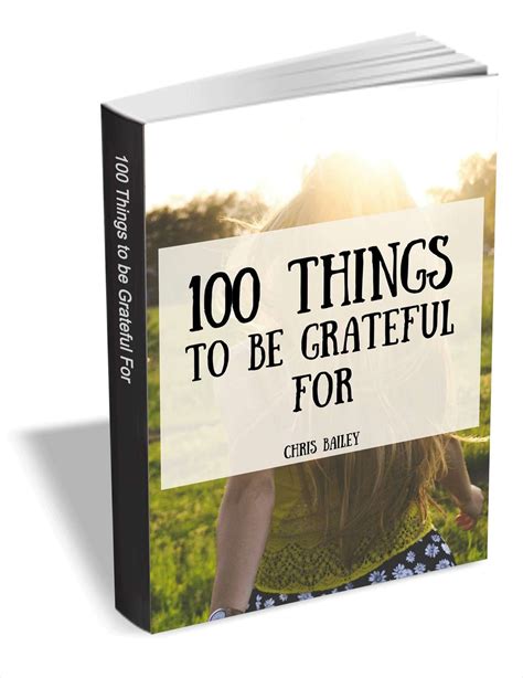 100 Things To Be Grateful For Free Chris Bailey Tips And Tricks Guide