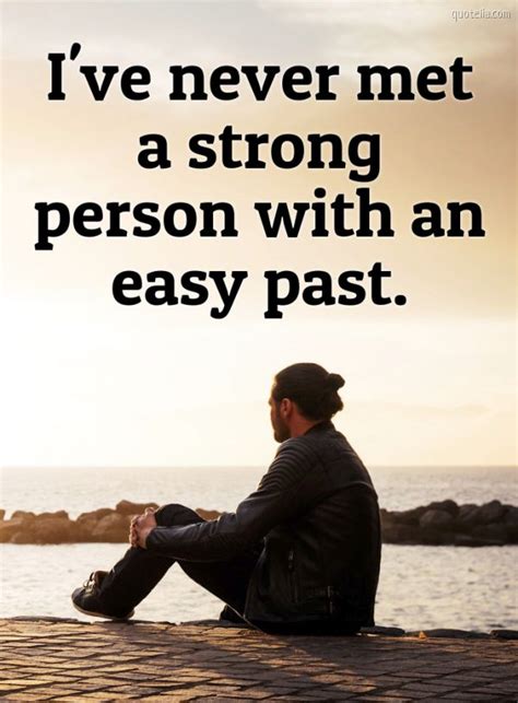 Ive Never Met A Strong Person With An Easy Past Quotelia