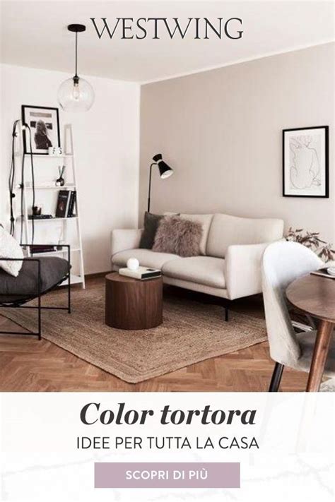 Come Utilizzare Il Color Tortora In Casa Idee Eleganti Westwing