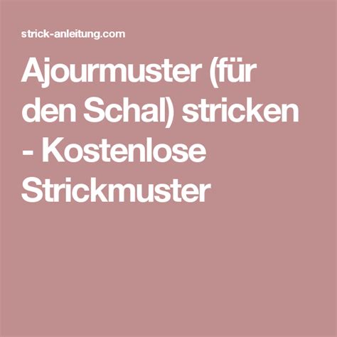 An die schalenden je ca. Ajourmuster (für den Schal) stricken - Kostenlose ...