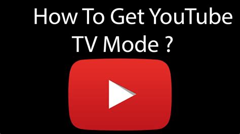 How To Open Youtube Tv Mode Youtube