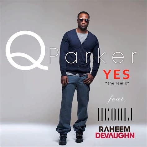 Hip Hop Junkie Q Parker ‘yes Remix Feat Ll Cool J And Raheem