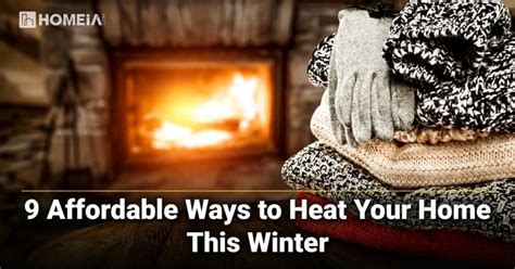 9 Most Affordable Ways To Heat Your Home This Winter Homeia