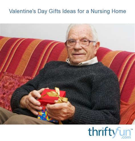Gift ideas for retirement home residents. Valentine's Day Gifts Ideas for a Nursing Home? | ThriftyFun