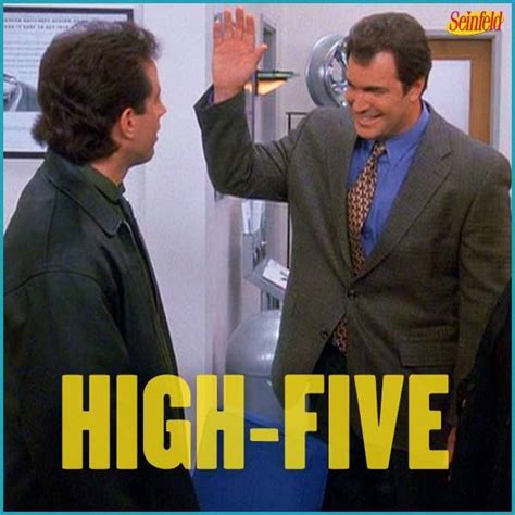 Happy National High Five Day From Seinfeld Seinfeld Pinterest