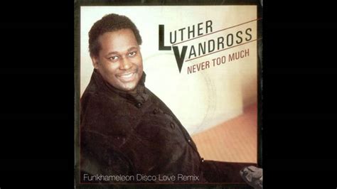 Never too much originally performed by luther vandross instrumental version studioke. Luther Vandross - Never Too Much (Funkhameleon Disco Love ...