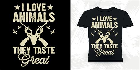 I Love Animal They Taste Great Funny Hunter Retro Vintage Deer Hunting