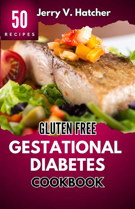 Gluten Free Gestational Diabetes Cookbook The Complete Guide To