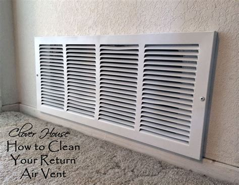 Clover House How To Clean Your Return Air Vent