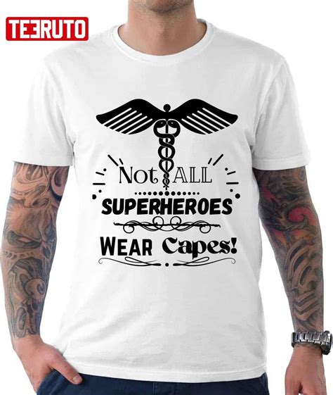 Not All Superheroes Wear Capes Nurses Day Unisex T Shirt Teeruto