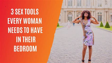 3 favourite sex tools every woman needs to have in the bedroom youtube