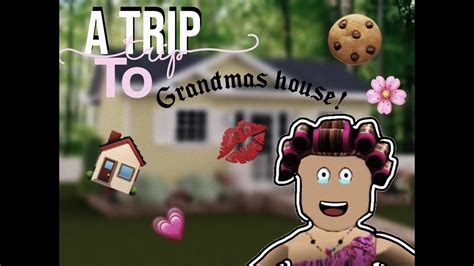A Trip To Grandmas House Welcome To Bloxburg Roblox