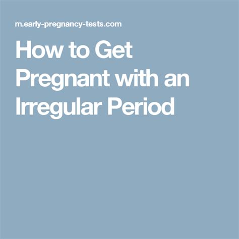 How To Get Pregnant With An Irregular Period Getting Pregnant Irregular Periods Pregnant Faster