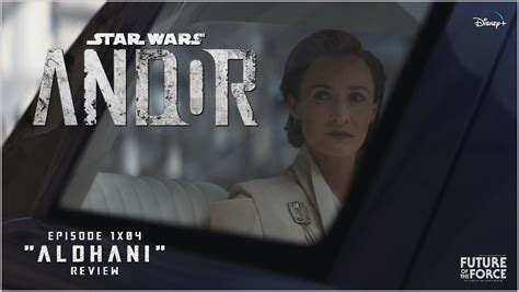 Tv Review Star Wars Andor Episode 1x04 Aldhani Future Of The Force