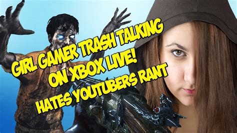 Angry Girl Gamer Trash Talking On Xbox Live Girl Hates