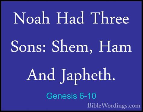 Genesis 6 10 Noah Had Three Sons Shem Ham And Japheth