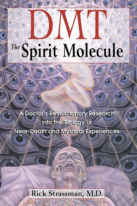 An extremely yang solution to a peculiar.' DMT: The Spirit Molecule | Book by Rick Strassman | Official Publisher Page | Simon & Schuster
