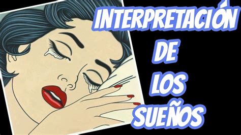 Interpretaci N De Los Sue Os Seg N Sigmund Freud Significado De Los