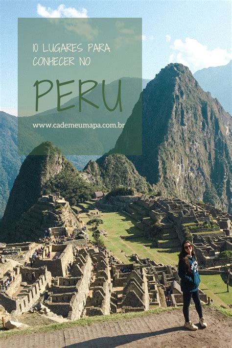10 Lugares Para Conhecer No Peru Ideias De Viagem Roteiros De Viagem
