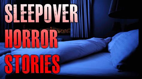 3 True Creepy Sleepover Horror Stories True Scary Stories Youtube