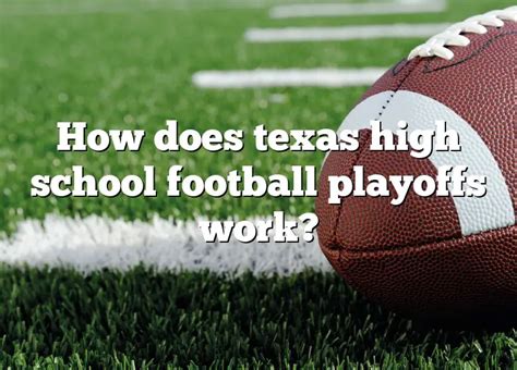 How Does Texas High School Football Playoffs Work Dna Of Sports