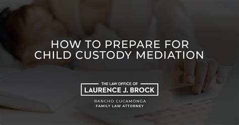 How To Prepare For Child Custody Mediation The Law Office Of Laurence