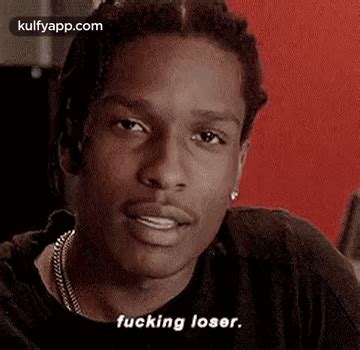 Fucking Loser Gif Gif Fucking Loser A Ap Rocky Face Discover Share Gifs