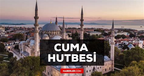 17 Haziran Cuma Hutbesi yayınlandı 17 Haziran Cuma Hutbesi tam metni