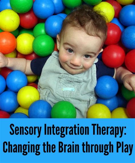 Sensory Integration Therapy Changing The Brain Through Play The