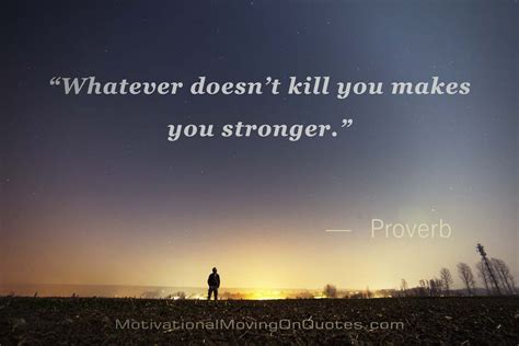 “whatever doesn t kill you makes you stronger ” proverb how to make make it yourself great