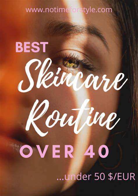 Best Skincare Routine Over 40 What To Buy No Time For Style