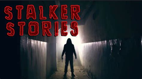 4 True Scary Stalker Horror Stories True Scary Stories Youtube