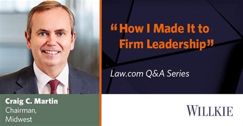 willkie farr and gallagher llp on linkedin craig c martin profiled on successful leadership in