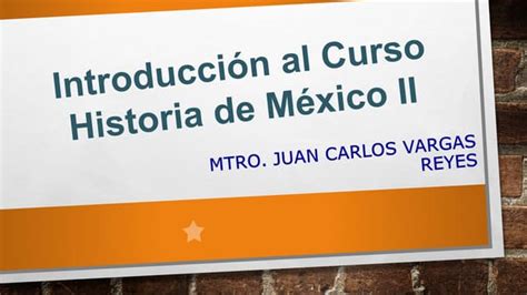 Introducción Historia De México Ii Ppt