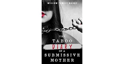 The Taboo Diary Of A Submissive Mother The Forbidden Erotic Story Of A