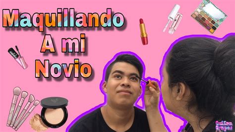 Maquillando A Mi Novio Final Inesperado Youtube