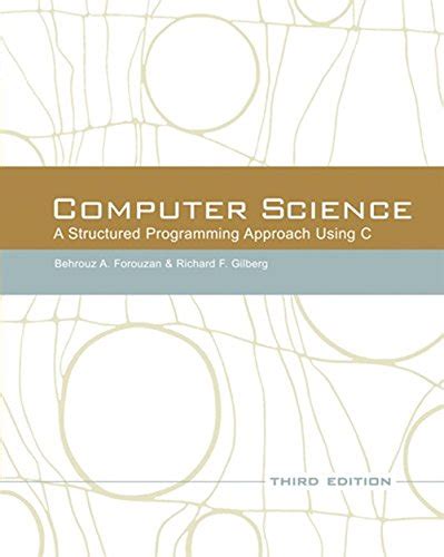 A structured programming approach… the third edition of computer science: Computer Science: A Structured Programming Approach Using ...