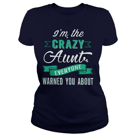 Im The Crazy Aunt Everyone Warned You About Shirt Hoodie And Sweater Shirts T Shirts With