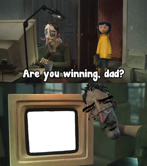 ¿estás Ganando Papá Are You Winning Dad Padre Coraline