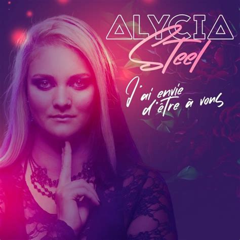 Stream Alycia Steel Listen To J Ai Envie D Tre Vous Playlist