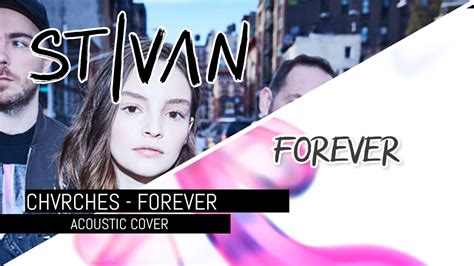 Iain andrew cook, gregory allen kurstin, lauren eve mayberry, martin clifford doherty lyrics powered by www.musixmatch.com. Chvrches - Forever (STIVAN - Acoustic Cover) Lyric Video ...