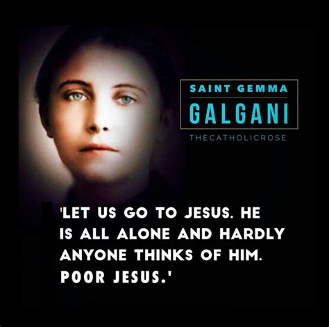 Enjoy the top 10 famous quotes, sayings and quotations by gemma galgani. +St Gemma Galgani+ | Saint quotes catholic, Saint quotes ...