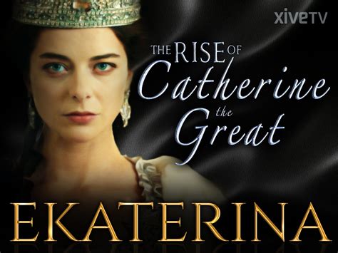 Watch Ekaterina The Rise Of Catherine The Great On Amazon Prime Instant Video Uk