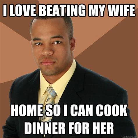Funny I Love Beating My Wife Dinner Meme Photo Quotesbae