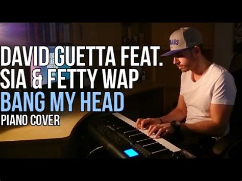 Bang my head lyrics david guetta ft sia fetty wap. David Guetta feat. Sia & Fetty Wap - Bang My Head (Piano ...