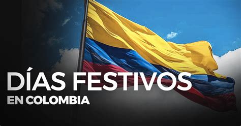 Festivos En Colombia Lista De Feriados Puentes Y D As No