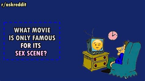 What Movie Is Famous Only For Its Sex Scene R Askreddit Youtube