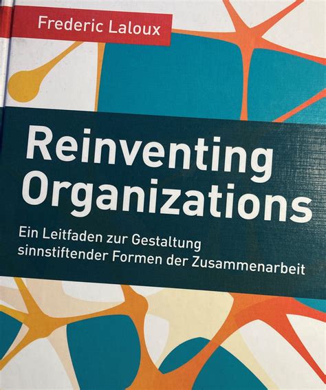 Coaching Handbibliothek 3 Frederic Laloux Reinventing Organizations