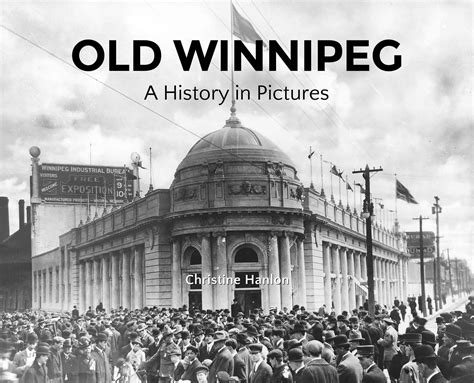 Old Winnipeg: A History in Pictures – Winnipeg Free Press