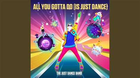 All You Gotta Do Is Just Dance Youtube
